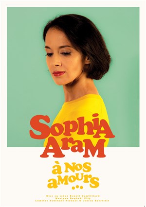 Affiche de Sophia Aram dans A nos amours...