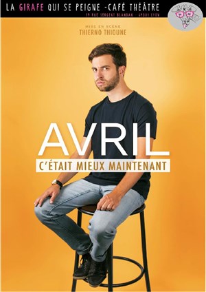 Affiche de Avril dans C'était mieux maintenant