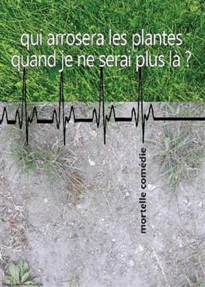Affiche de Qui arrosera les plantes quand je ne serai plus là ?