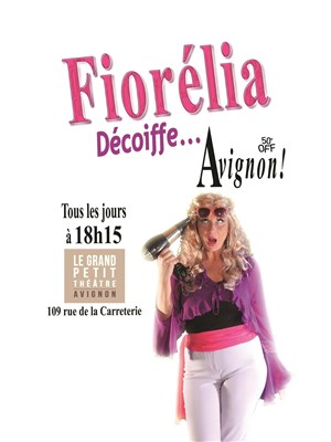 Affiche de Fiorélia dans Fiorélia décoiffe... Avignon !