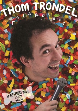 Affiche de Thom Trondel dans Friandises
