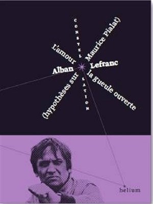 Affiche de L'amour la gueule ouverte (hypothèses sur Maurice Pialat)