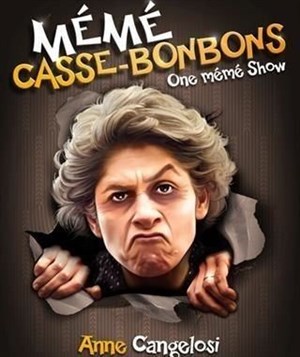 Affiche de Anne Cangelosi dans Mémé casse-bonbons
