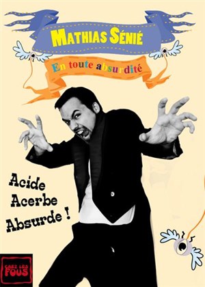 Affiche de Mathias Sénié dans En toute absurdité