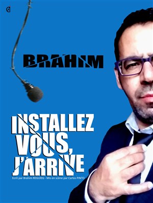 Affiche de Brahim dans Installez-vous, j'arrive