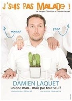 Affiche de Damien Laquet dans J'suis pas malade !