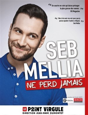 Affiche de Seb Mellia dans Seb Mellia ne perd jamais