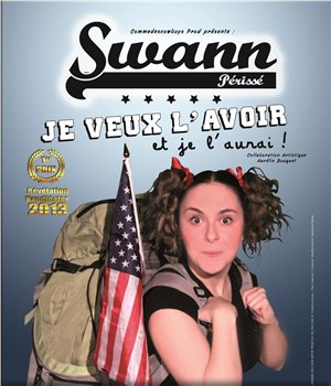 Affiche de Swann Périsse dans Je veux l'avoir et je l'aurai