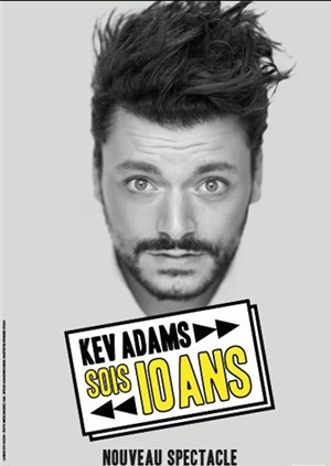 Affiche de Kev Adams dans Sois 10 ans