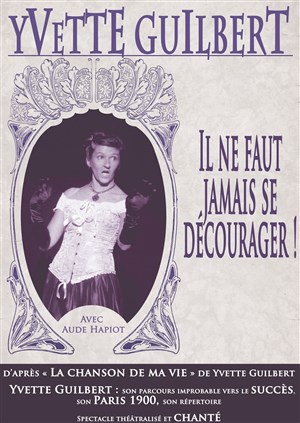 Affiche de Yvette Guilbert : Il ne faut jamais se décourager !