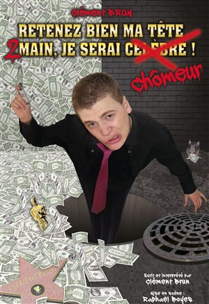 Affiche de Clément Brun dans Retenez bien ma tête, 2main, je serai chômeur !