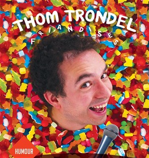 Affiche de Thom Trondel dans Friandises