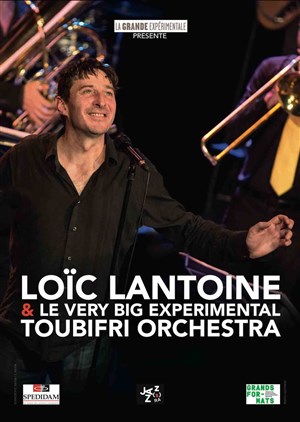Affiche de Loïc Lantoine & le Very Big Experimental Toubifri Orchestra