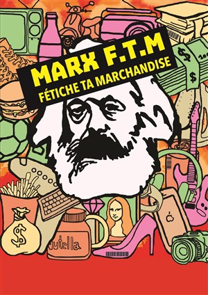 Affiche de Marx - F.T.M : Fétiche ta marchandise