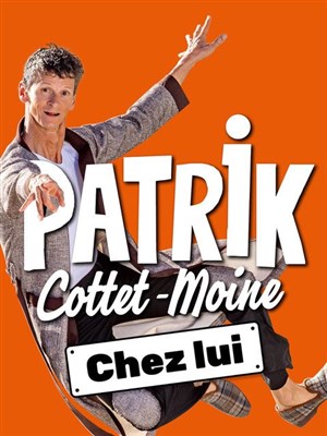 Affiche de Patrik Cottet-Moine dans Chez Lui
