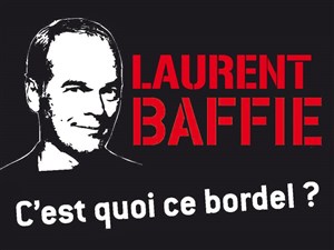 Affiche de C'est quoi ce bordel ? | par Laurent Baffie