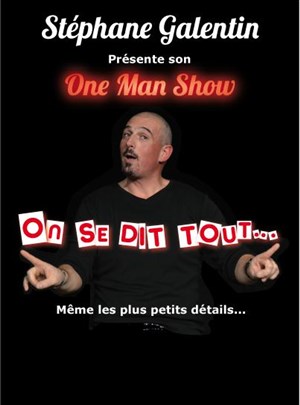 Affiche de Stéphane Galentin dans On se dit tout