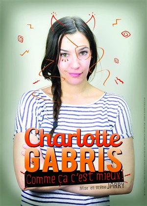 Affiche de Charlotte Gabris  dans Comme ça, c'est mieux !