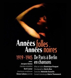 Affiche de Années folles, Années noires : 1919-1945, de Paris à Berlin en chansons