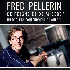 Affiche de Fred Pellerin | De peigne et de misère