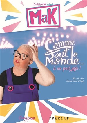 Affiche de MaK dans Comme tout le monde à un poil près !