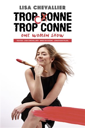 Affiche de Lisa Chevallier dans Trop conne, trop conne