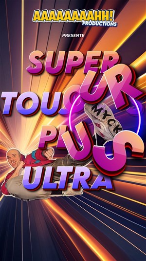 Affiche de Myck dans Super Toujours plus Ultra