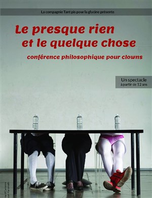 Affiche de Le presque rien et le quelque chose, conférence philosophique pour clowns