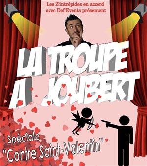 Affiche de La troupe à Joubert | Spécial contre Saint Valentin