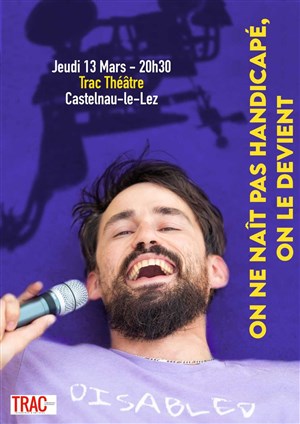 Affiche de Damien Fargeout dans On ne naît pas handicapé, on le devient | Trac'Up