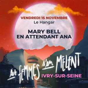 Affiche de Les Femmes S'en Mêlent : En attendant Ana + Mary Bell