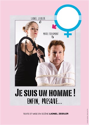 Affiche de Je suis un Homme ! Enfin presque...