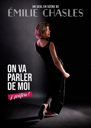 Affiche de Émilie Chasles dans On va parler de moi, j'préfère !