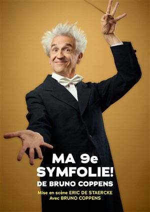 Affiche de Bruno Coppens dans Ma 9ème Symfolie !