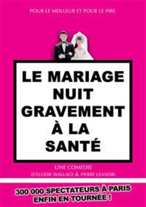 Affiche de Le mariage nuit gravement a la santé
