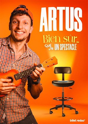 Affiche de Artus Smile dans Bien sûr que j'ai un spectacle !