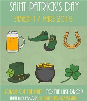 Affiche de Saint Patrick 2018 : Lords Of The Pint + To The Last Drop & Cie + Irish & Famous + Dj Saint Patrick Sébastien