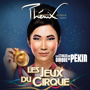 Affiche de Le Cirque Phénix dans Les Jeux du Cirque | par les Etoiles du Cirque de Pékin
