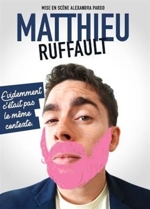 Affiche de Matthieu Ruffault dans Evidemment, c'était pas le même contexte