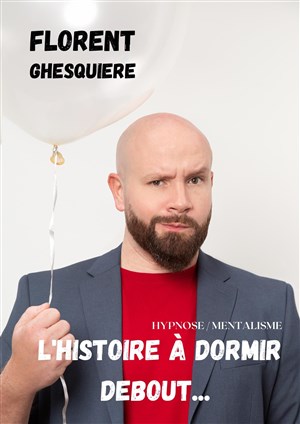 Affiche de Florent Ghesquiere dans L'histoire à dormir debout...