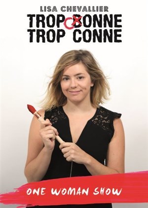 Affiche de Lisa Chevallier dans Trop conne, trop conne