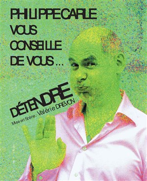 Affiche de Philippe Carle dans Philippe Carle vous conseille de vous détendre