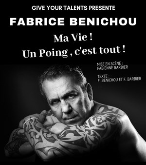 Affiche de Fabrice Benichou dans Ma Vie, un Poing c'est tout !