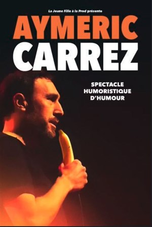 Affiche de Aymeric Carrez dans Spectacle Humoristique d'humour