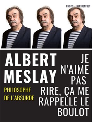 Affiche de Albert Meslay dans Je n'aime pas rire, ça me rappelle le boulot