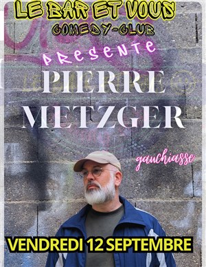 Affiche de Pierre Metzger dans Gauchiasse