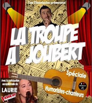 Affiche de La troupe à Joubert - Spécial humoristes chanteurs