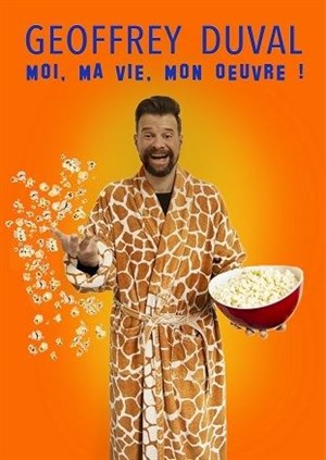 Affiche de Geoffrey Duval dans Moi, ma vie, mon oeuvre !