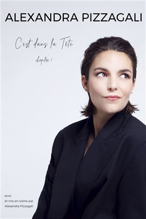 Affiche de Alexandra Pizzagali dans C'est dans la Tête - Chapitre I
