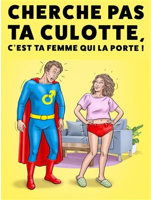 Affiche de Cherche Pas Ta Cullote, C'est Ta Femme Qui La Porte !